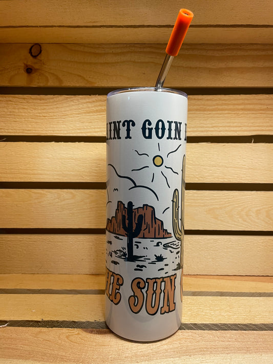 Ain't Goin' Down Till the Sun Comes Up Stainless Steel Tumbler 20oz with Lid and Straw