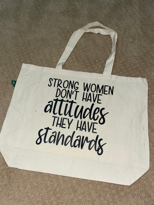 Strong Woman Don't Have Attitudes They Have Standards Bag