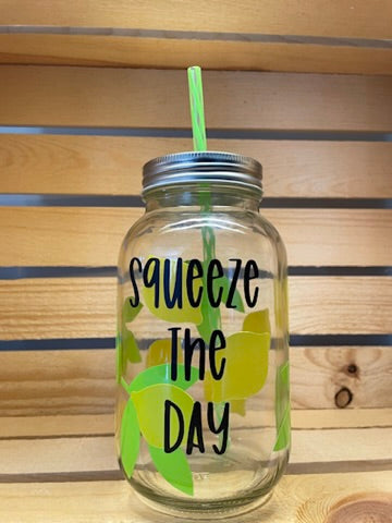 Squeeze The Day Mason Jar Cup
