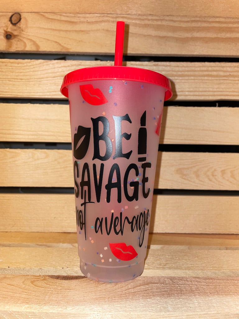 Be Savage Not Average Cold Cup 24oz