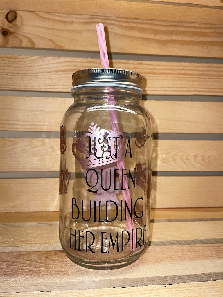 Just A Queen Building Her Empire Mason Jar Cup