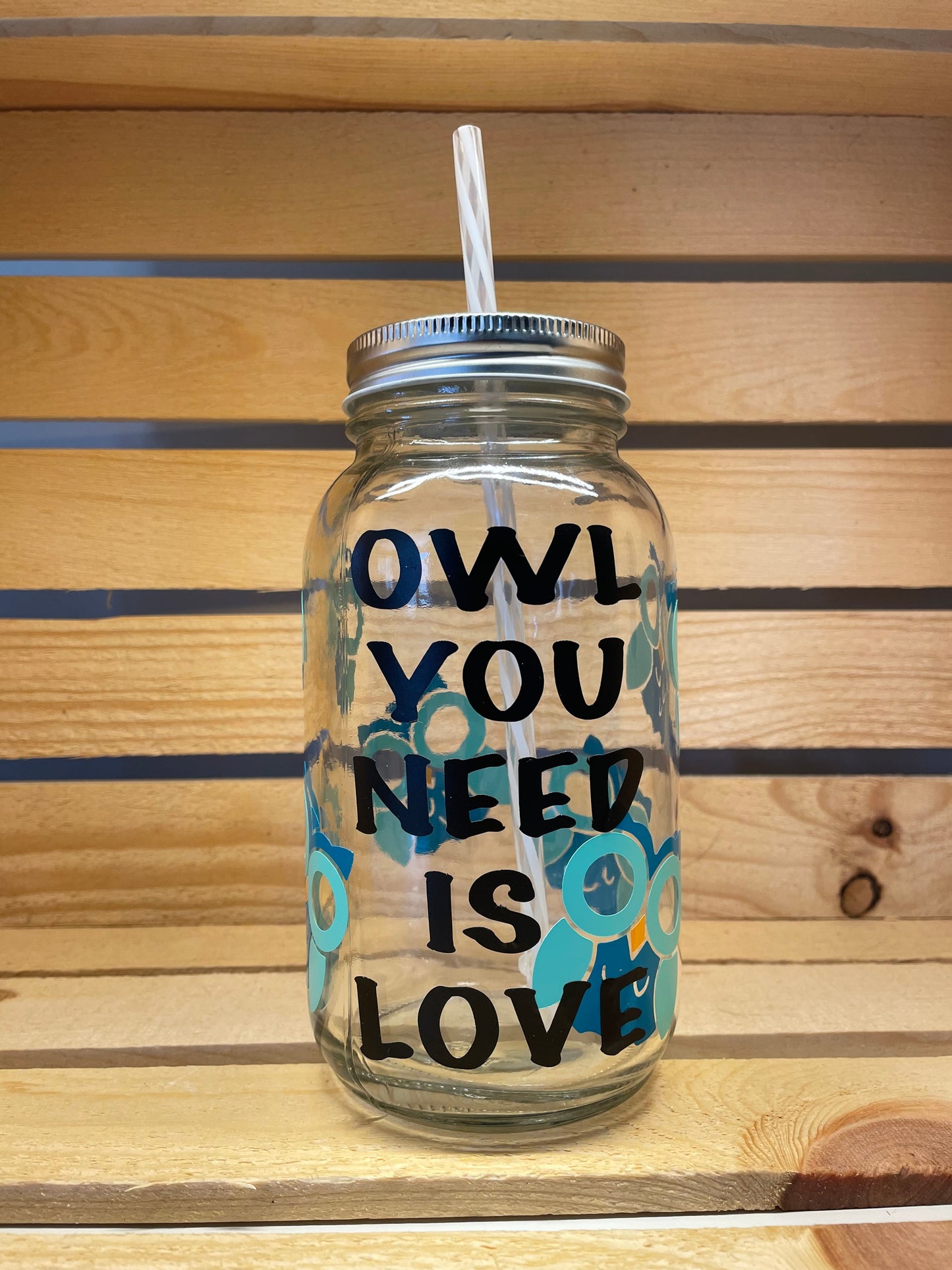 Owl You Need is Love Mason Jar Cup